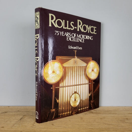Rolls Royce - 75 years of motoring excellence - Edward Eves (1979)