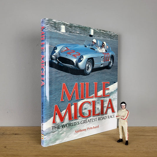 Mille Miglia - the world's greatest road race - Anthony Pritchard (2007)